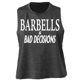 Barbells & Bad Decisions Crop