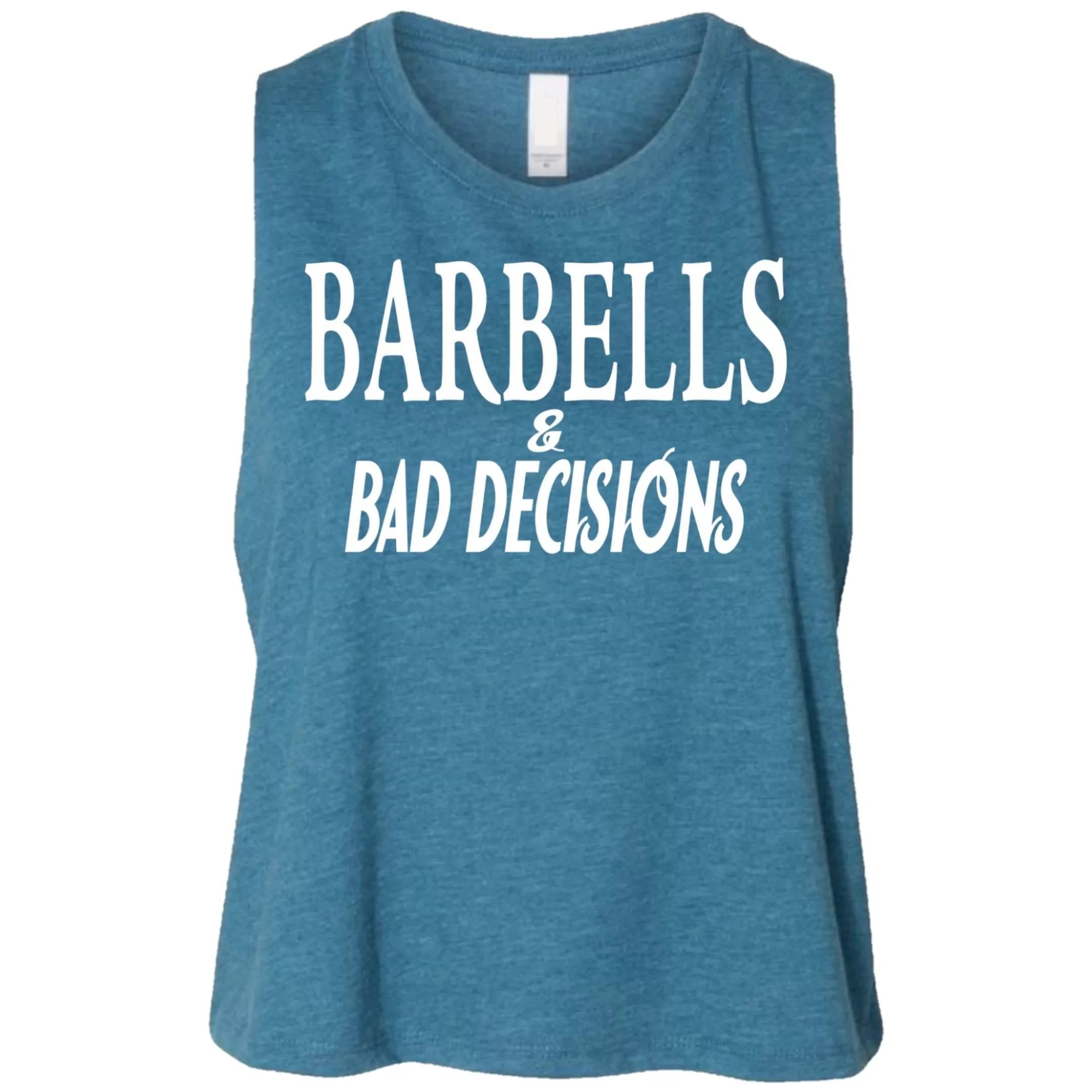 Barbells & Bad Decisions Crop