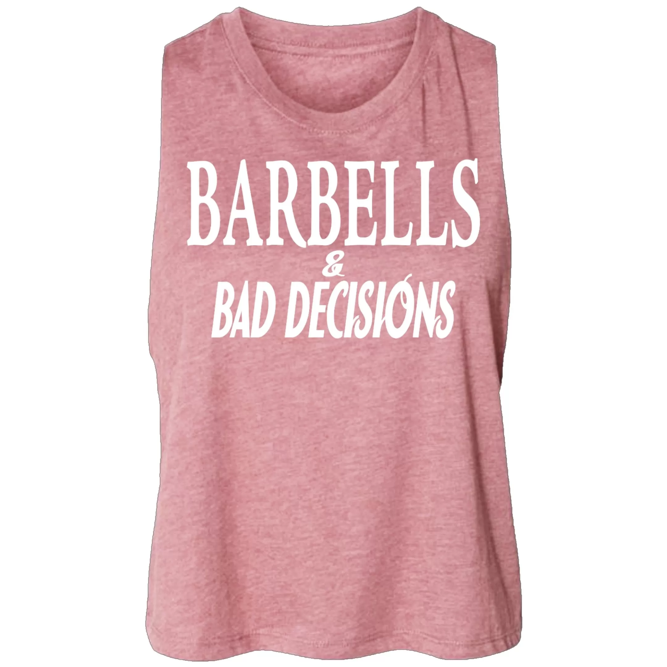 Barbells & Bad Decisions Crop