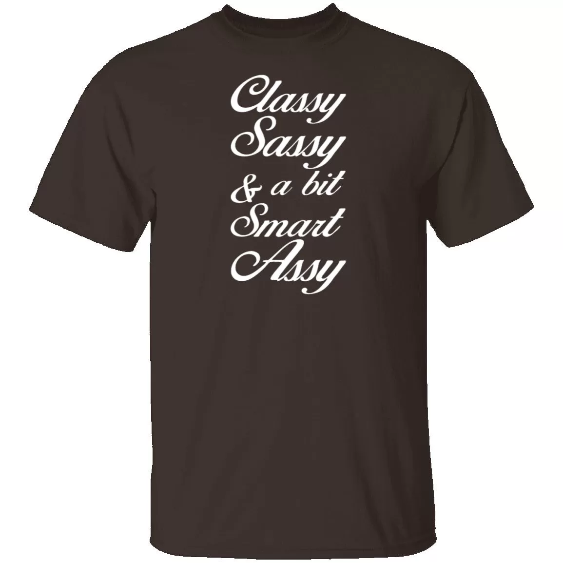 Classy, Sassy, And A Bit Smart Assy T-Shirt