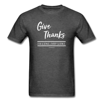 "Give Thanks For Science" - Men's T-Shirt