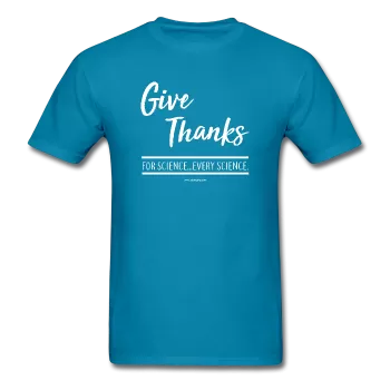 "Give Thanks For Science" - Men's T-Shirt