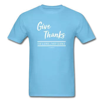 "Give Thanks For Science" - Men's T-Shirt