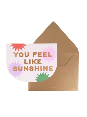 You Feel Like Sunshine Greeting Card